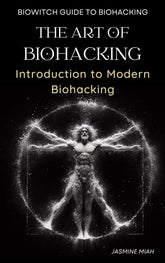 The Art of Biohacking by Jasmine Miah